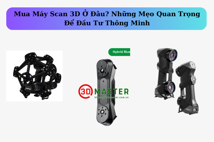 ​Where to Buy a 3D Scanner? Important Tips for Smart Investment