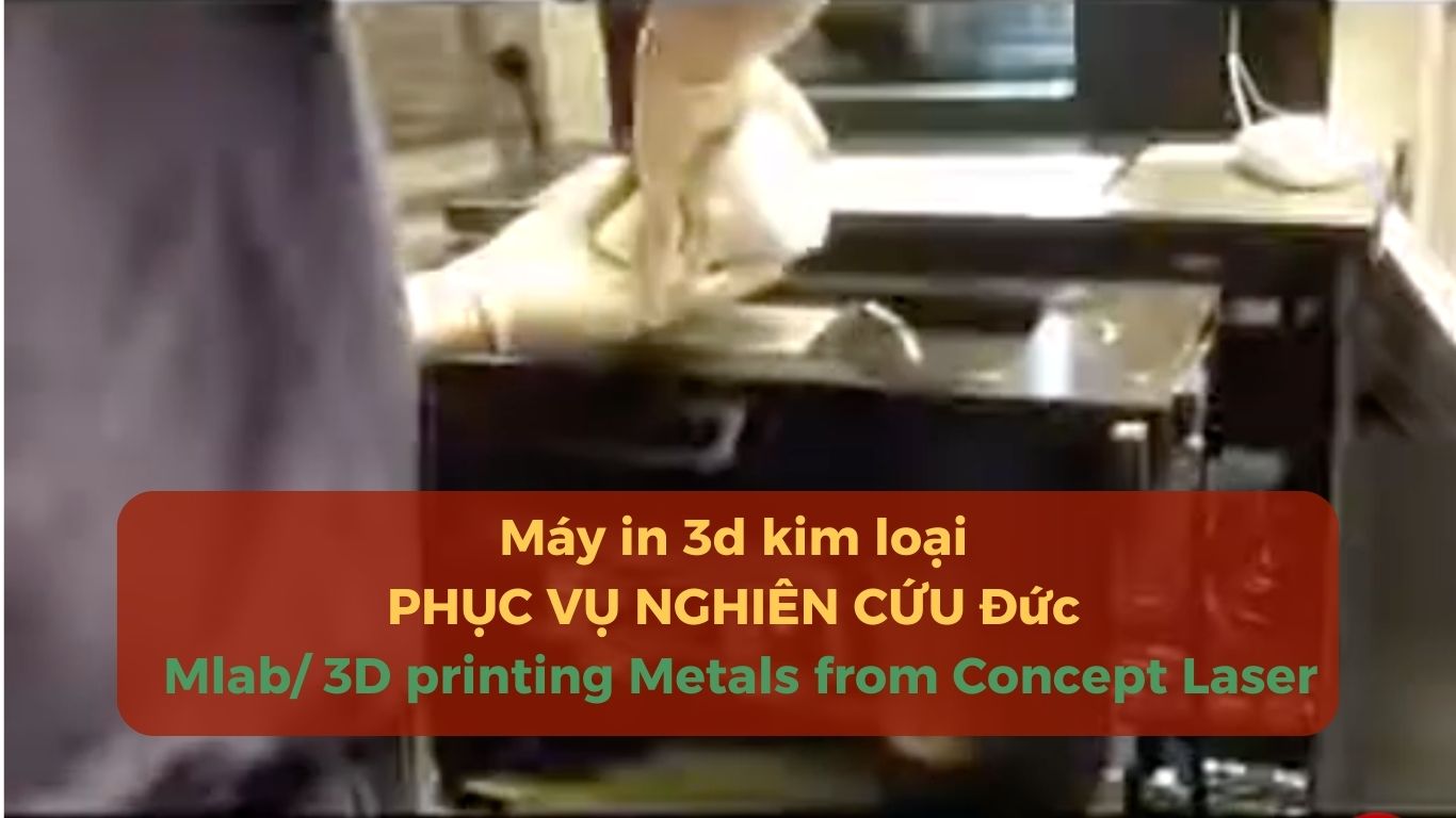 Máy in 3d kim loại PHỤC VỤ NGHIÊN CỨU Đức Mlab/ 3D printing Metals from Concept Laser